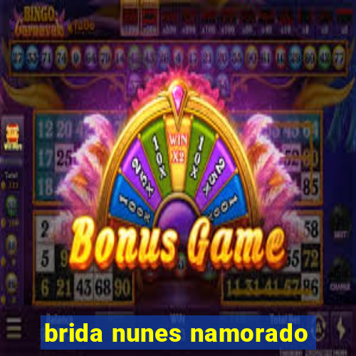 brida nunes namorado